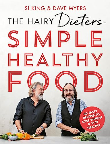 The Hairy Dieters' Simple Healthy Food: 80 Tasty Recipes to Lose Weight and Stay Healthy