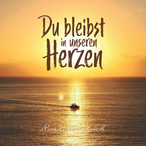 Du bleibst in unseren Herzen I Kondolenzbuch: Erinnerungsalbum & Gedenkbuch zum selbst gestalten, ausfüllen & eintragen für die Gäste der Beerdigung & ... I Softcover I Sonnenuntergang Boot Schiff