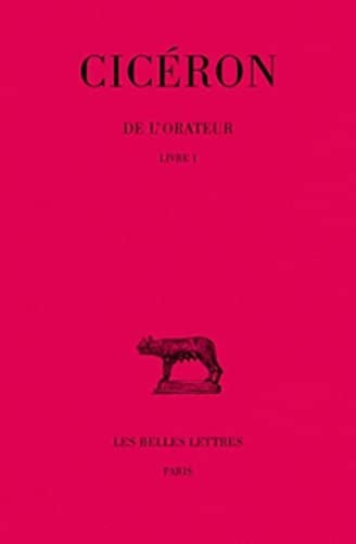 De l'orateur: Tome 1, livre I: 12 (Collection Des Universites De France Serie Latine)