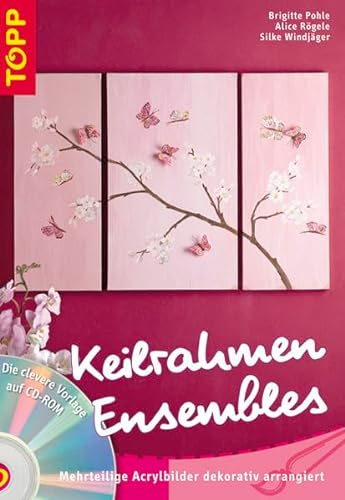 Keilrahmen Ensembles, m. CD-ROM: Mehrteilige Acrylbilder dekorativ arrangiert