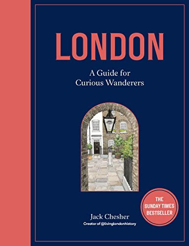 London: A Guide for Curious Wanderers: The Sunday Times Bestseller