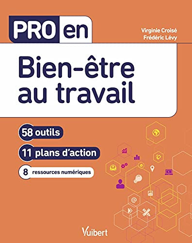 Pro en Bien-être au travail: 58 outils et 11 plans d'action