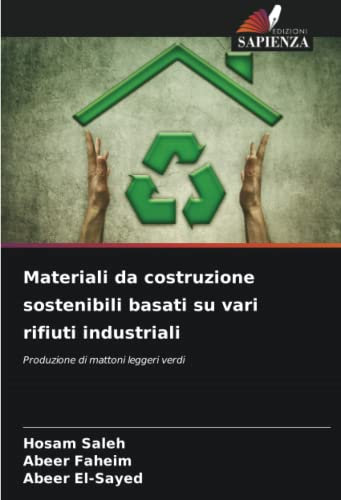 Materiali da costruzione sostenibili basati su vari rifiuti industriali: Produzione di mattoni leggeri verdi