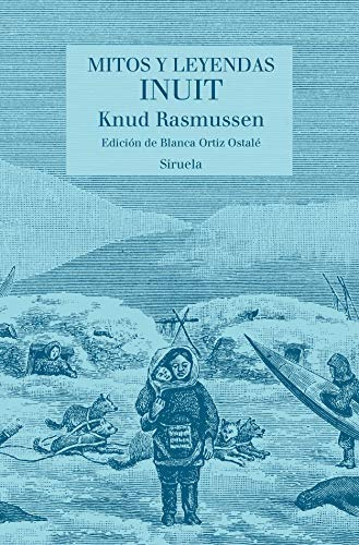 Mitos y leyendas inuit: 27 (Las Tres Edades/ Biblioteca de Cuentos Populares)