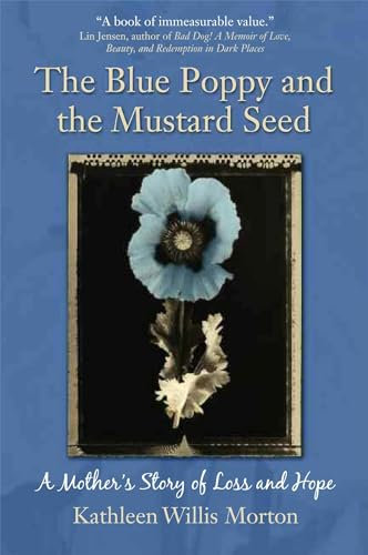 Blue Poppy and the Mustard Seed: A Mothers Story of Loss and Hope