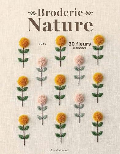 Broderie Nature: 30 fleurs à broder