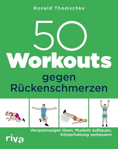 50 Workouts gegen Rückenschmerzen: Verspannungen lösen, Muskeln aufbauen, Körperhaltung verbessern: 15