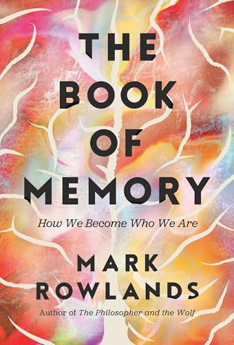 The Book of Memory: How We Become Who We Are