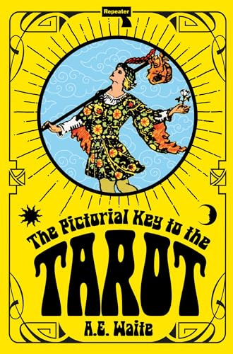 The Pictorial Key to the Tarot: Being Fragments of a Secret Tradition Under the Veil of Divination