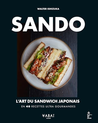 Sando : l'art du sandwich japonais: En 40 recettes ultra gourmandes