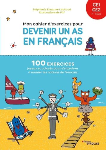 Mon cahier d'exercices pour devenir un as en français CE1-CE2: 100 exercices joyeux et colorés pour s'entraîner à manier les notions de français