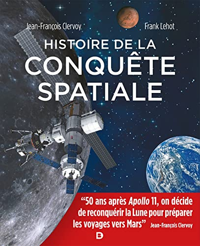 Histoire de la conquête spatiale: 50 ans après Apollo 11, on décide de reconquérir la Lune pour préparer les voyages vers Mars Jean-François Clervoy