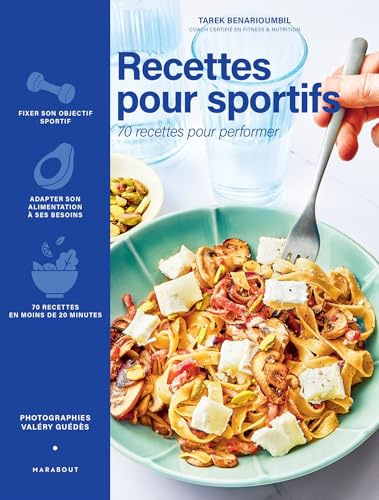 Recettes pour sportifs: 70 recettes pour performer