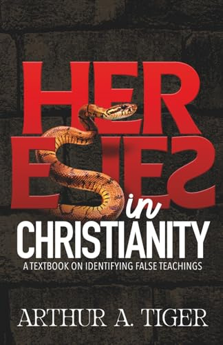 Heresies in Christianity: A Textbook on Identifying False Teachings (Apology)