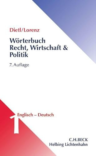 Wörterbuch Recht, Wirtschaft & Politik Band 1: Englisch - Deutsch: mit erläuternden und rechtsvergleichenden Kommentaren, einschließlich der Besonderheiten des amerikanischen Sprachgebrauchs