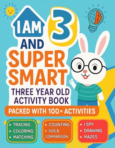 I Am 3 and Super Smart : Three Year Old Activity Book : Packed with 100+ Activities: Fun & Educational Workbook for Toddlers : Christmas Birthday Gifts for 3 Year old Girls and Boys