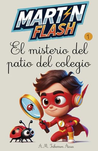 MartínFlash y el misterio del patio del colegio (Las Aventuras de MartínFlish (Tapa blanda LETRA LIGADA))