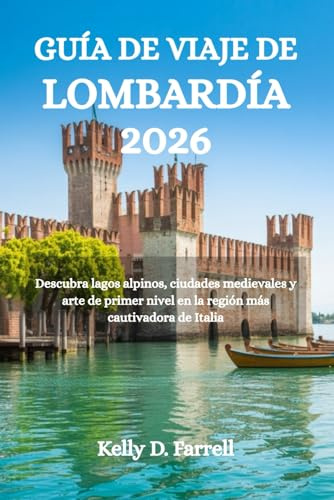 GUÍA DE VIAJE DE LOMBARDÍA 2026: Descubra lagos alpinos, ciudades medievales y arte de primer nivel en la región más cautivadora de Italia