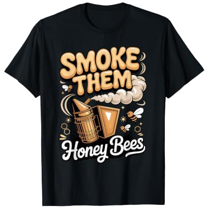 Smoke Them Honey Bees Beekeeper Apiarist Smoker T-Shirt