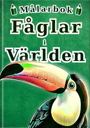 Målarbok Fåglar i Världen - Svensk utgåva -: 60 Realistiska Illustrationer av 30 Fåglar för Barn och Vuxna | En Kreativ Anti-Stressbok för Avkoppling och Mindfulness