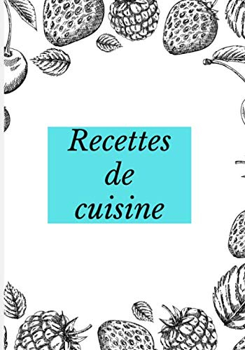 Recettes de cuisine: Carnet de cuisine | livre de cuisine à compléter | 100 pages vierges | Noter vos recettes et créations de plats, entrée, desserts ... Cadeau pour Boulanger, Pâtissier, Cuisinier.