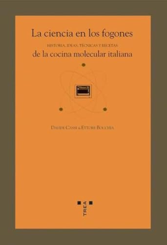 La ciencia en los fogones. Historia, técnicas y recetas de la cocina molecular italiana (La comida de la vida)