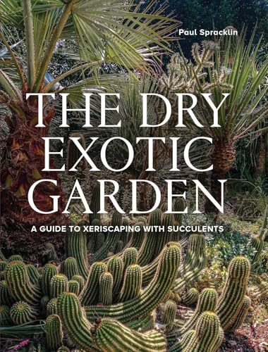 Dry Exotic Garden: A Gardener's Guide to Xeriscaping with Succulents