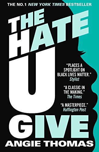 The Hate U Give: Global bestselling sensation and multi-award winning novel about race, power and prejudice – now a major motion picture