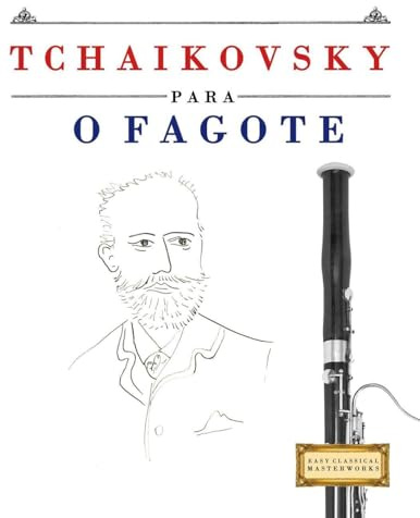 Tchaikovsky para o Fagote: 10 peças fáciles para o Fagote livro para principiantes
