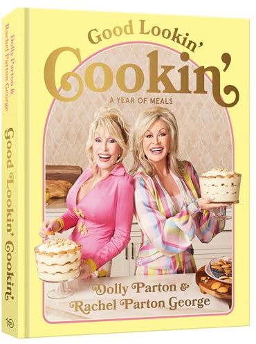 Good Lookin' Cookin': A Year of Meals - A Lifetime of Family, Friends, and Food [A Cookbook]