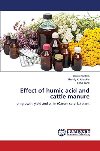 Effect of humic acid and cattle manure: on growth, yield and oil in (Carum carvi L.) plant