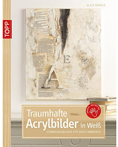 Traumhafte Acrylbilder in Weiß: Stimmungsbilder für jedes Ambiente: 4016
