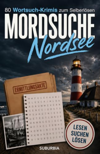 MordSuche Nordsee: 80 Krimi-Wortsuchrätsel zum Selberlösen | Rätselbuch für Erwachsene | Das perfekte Geschenk für Krimi-Fans (MordSuche Rätselkrimis, Band 1)