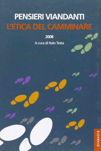 Pensieri viandanti. L'etica del camminare (Vol. 2)