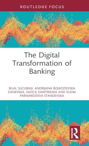The Digital Transformation of Banking (Routledge Focus on Economics and Finance)