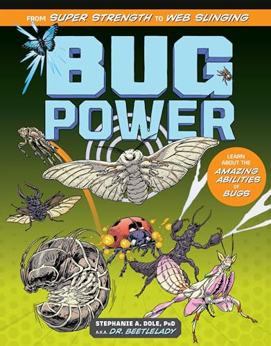 Bug Power: From Super Strength to Web Slinging; Learn About the Amazing Abilities of Bugs