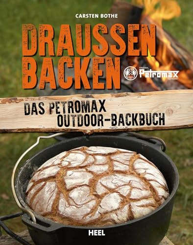 Draußen Backen: Das Petromax Outdoor-Backbuch