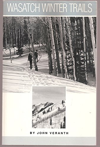Wasatch Winter Trails: Beginner and Intermediate Ski and Snowshoe Tours in the Wasatch and Uinta Mountains