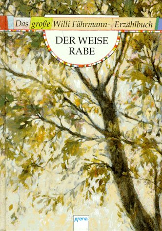 Der weise Rabe: Das grosse Willi-Fährmann-Erzählbuch