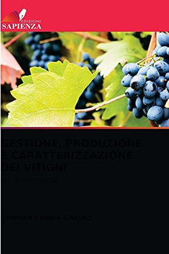 GESTIONE, PRODUZIONE E CARATTERIZZAZIONE DEI VITIGNI: PER IL VINO ROSSO