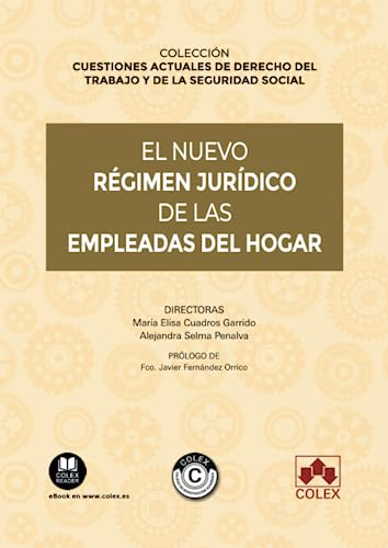 El nuevo régimen jurídico de las empleadas del hogar: 1 (Cuestiones actuales del derecho del trabajo y de la Seguridad Social)
