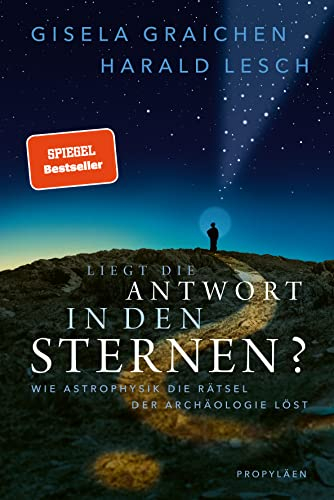 Liegt die Antwort in den Sternen?: Wie Astrophysik die Rätsel der Archäologie löst | Das perfekte Geschenk für alle TerraX-Fans