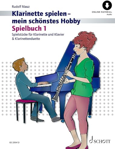 Klarinette spielen - mein schönstes Hobby: Spielstücke für Klarinette und Klavier & Klarinettenduette: Spielbuch 1