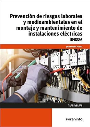 Prevención de riesgos laborales y medioambientales en el montaje y mantenimiento de instalaciones eléctricas (Electricidad y Electrónica)