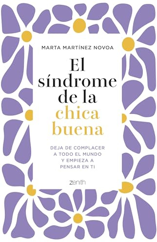 El síndrome de la chica buena: Deja de complacer a todo el mundo y empieza a pensar en ti (Autoayuda y superación)