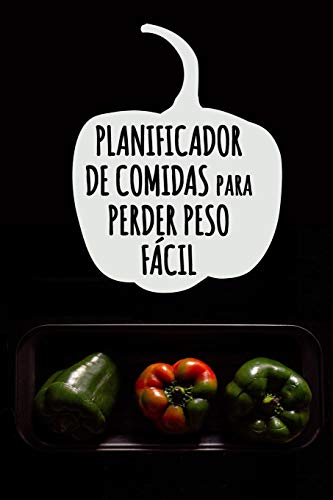 Planificador de Comidas para Perder Peso Fácil: Un diario de comidas para ayudarle a ser su MEJOR persona | Planificador de Comidas para Perder Peso ... sus comidas y escriba su lista de compras