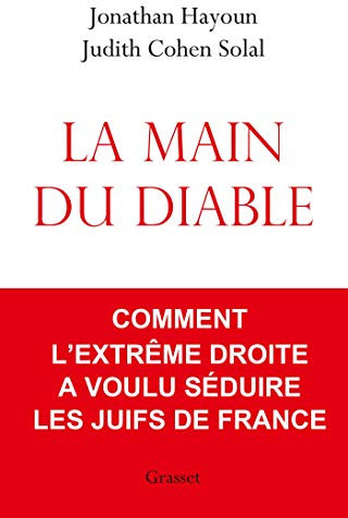 La main du diable: Comment l'extrême droite a voulu séduire les Juifs de France