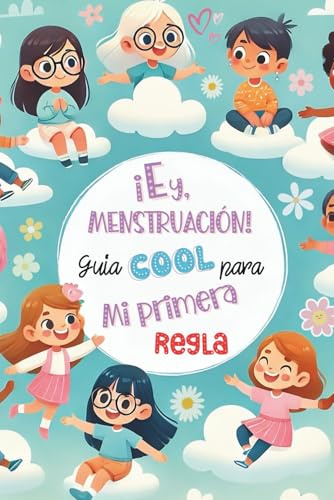 ¡Ey, Menstruación! Guía cool para mi primera regla: Edición especial para librerías y bibliotecas.