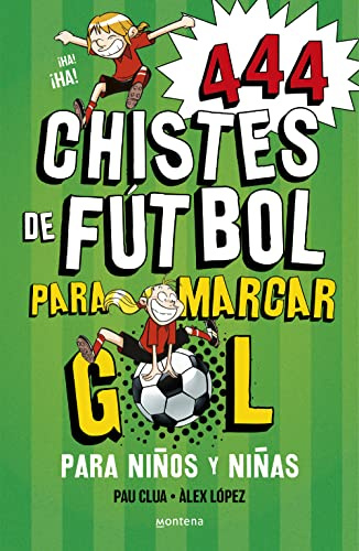 444 chistes de fútbol para marcar gol: Libro de chistes para niños y niñas (No ficción ilustrados)