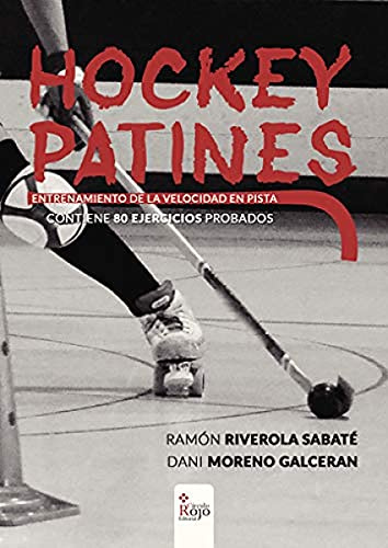 Hockey Patines: Entrenamiento de la velocidad en pista (NOVELA)
